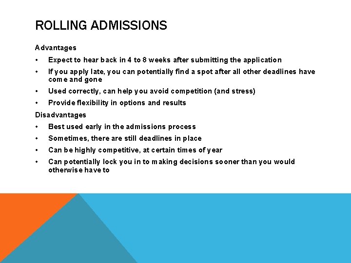 ROLLING ADMISSIONS Advantages • Expect to hear back in 4 to 8 weeks after