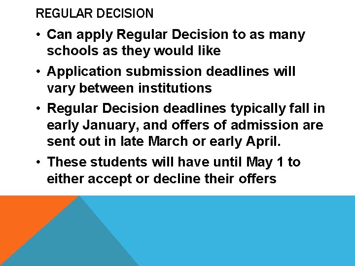 REGULAR DECISION • Can apply Regular Decision to as many schools as they would