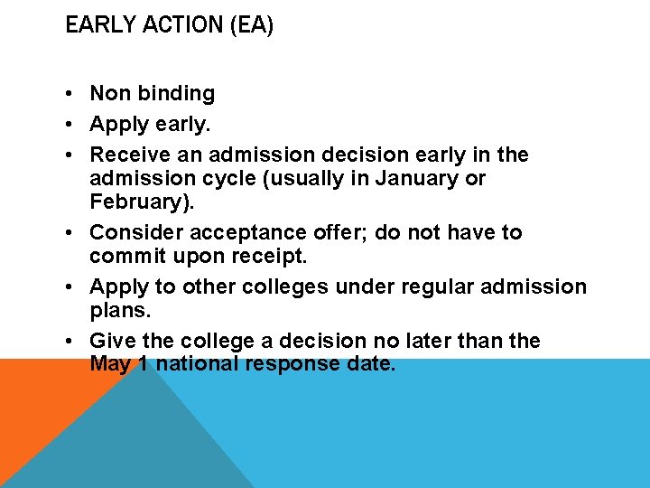 EARLY ACTION (EA) • Non binding • Apply early. • Receive an admission decision