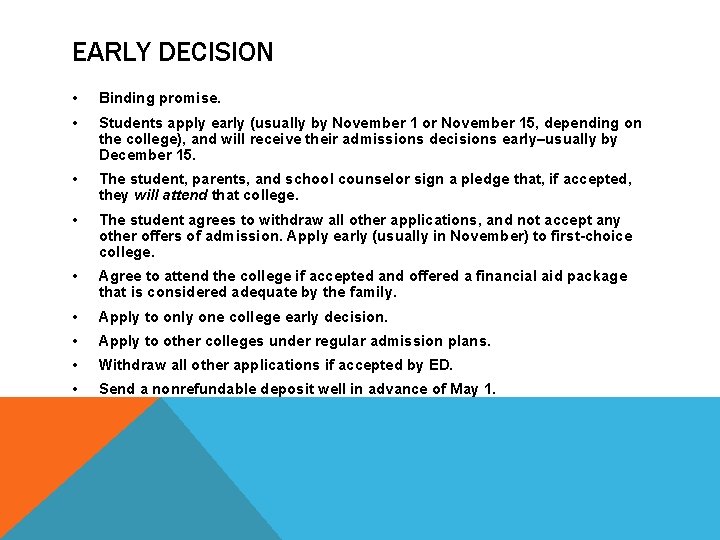 EARLY DECISION • Binding promise. • Students apply early (usually by November 1 or