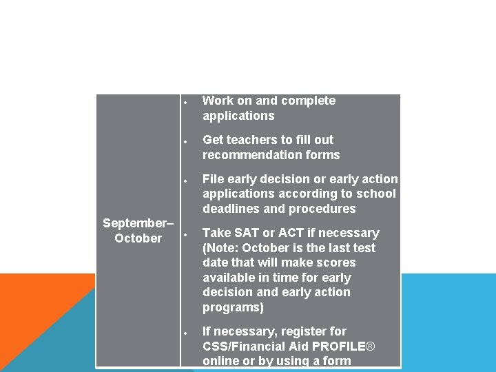 September– October Work on and complete applications Get teachers to fill out recommendation