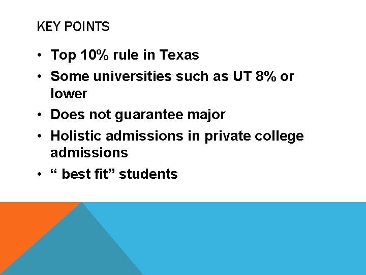 KEY POINTS • Top 10% rule in Texas • Some universities such as UT