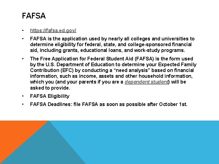 FAFSA • https: //fafsa. ed. gov/ • FAFSA is the application used by nearly