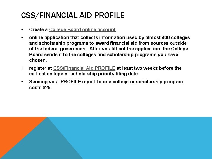 CSS/FINANCIAL AID PROFILE • Create a College Board online account. • online application that