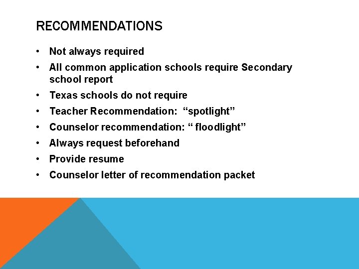 RECOMMENDATIONS • Not always required • All common application schools require Secondary school report