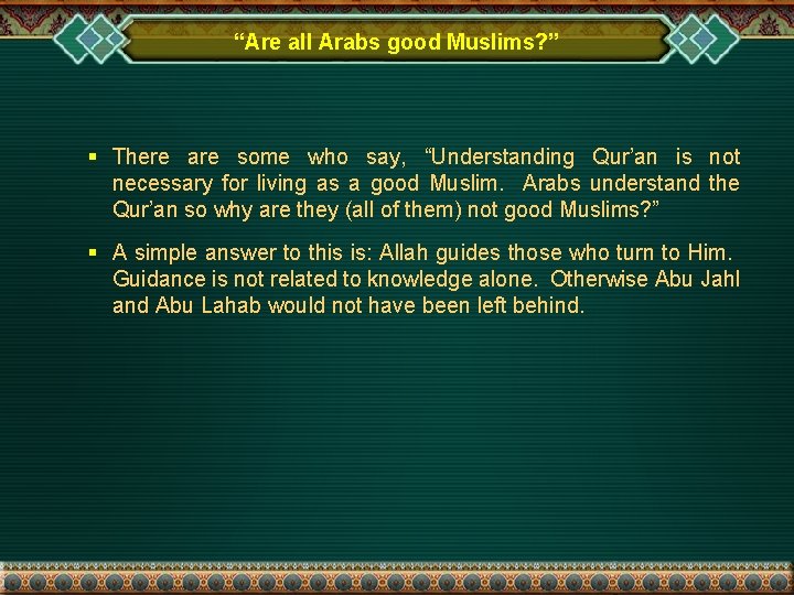 “Are all Arabs good Muslims? ” § There are some who say, “Understanding Qur’an