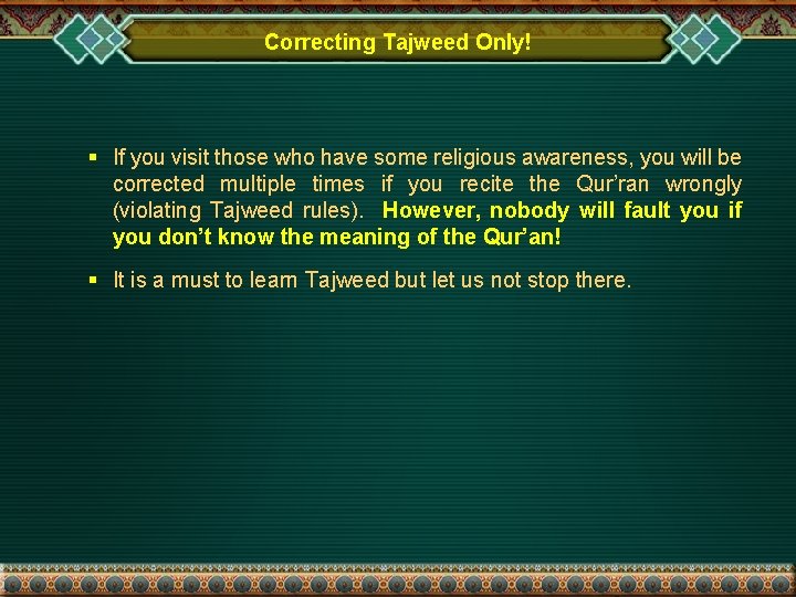 Correcting Tajweed Only! § If you visit those who have some religious awareness, you