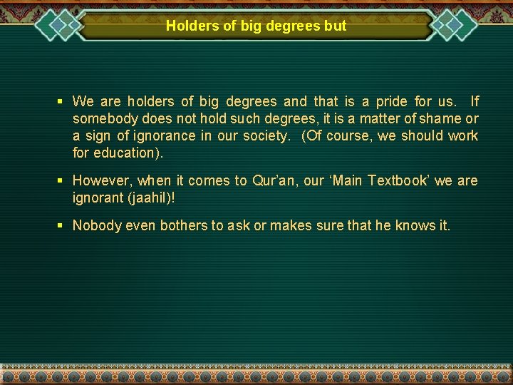 Holders of big degrees but § We are holders of big degrees and that