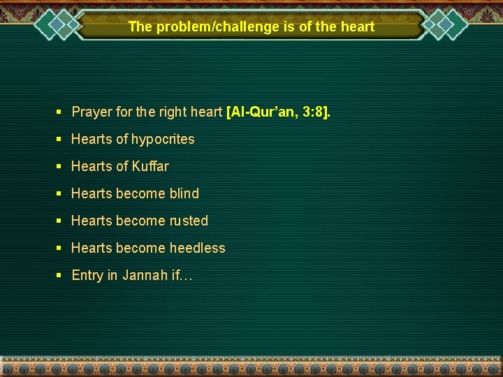 The problem/challenge is of the heart § Prayer for the right heart [Al-Qur’an, 3: