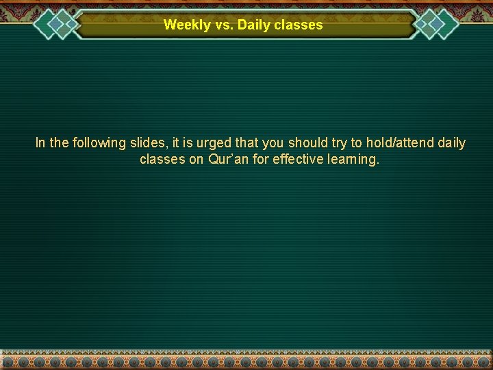 Weekly vs. Daily classes In the following slides, it is urged that you should