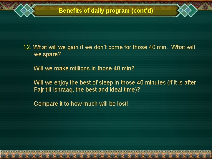 Benefits of daily program (cont’d) 12. What will we gain if we don’t come