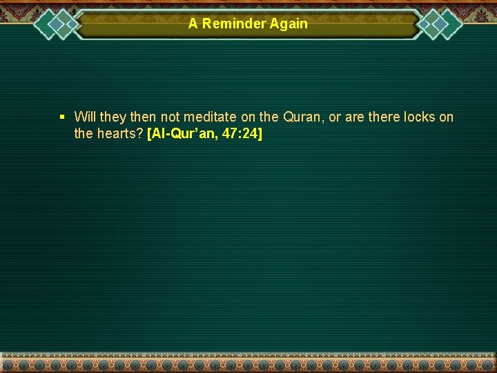 A Reminder Again § Will they then not meditate on the Quran, or are