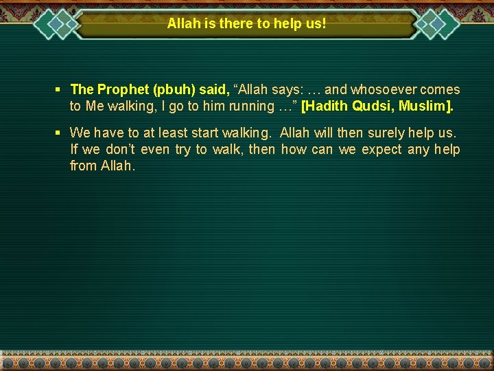 Allah is there to help us! § The Prophet (pbuh) said, “Allah says: …