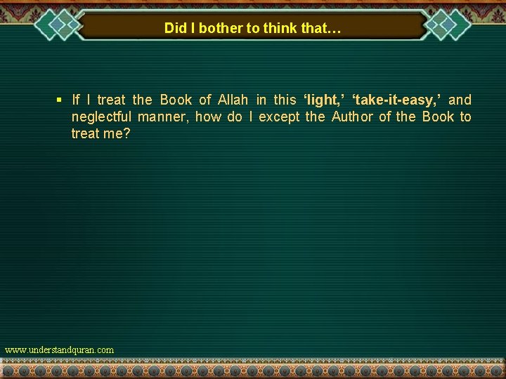 Did I bother to think that… § If I treat the Book of Allah