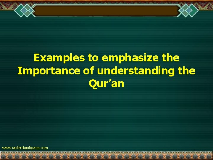 Examples to emphasize the Importance of understanding the Qur’an www. understandquran. com 