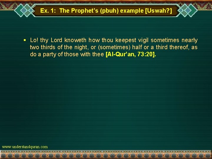 Ex. 1: The Prophet’s (pbuh) example [Uswah? ] § Lo! thy Lord knoweth how