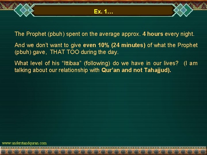 Ex. 1… The Prophet (pbuh) spent on the average approx. 4 hours every night.