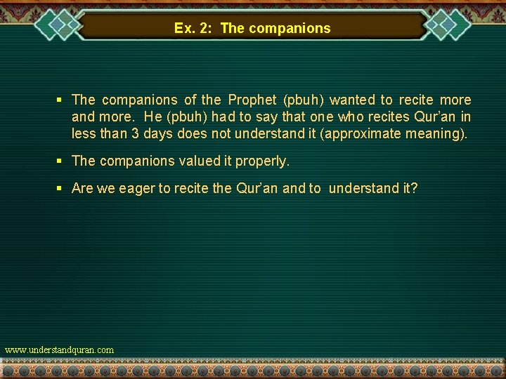 Ex. 2: The companions § The companions of the Prophet (pbuh) wanted to recite