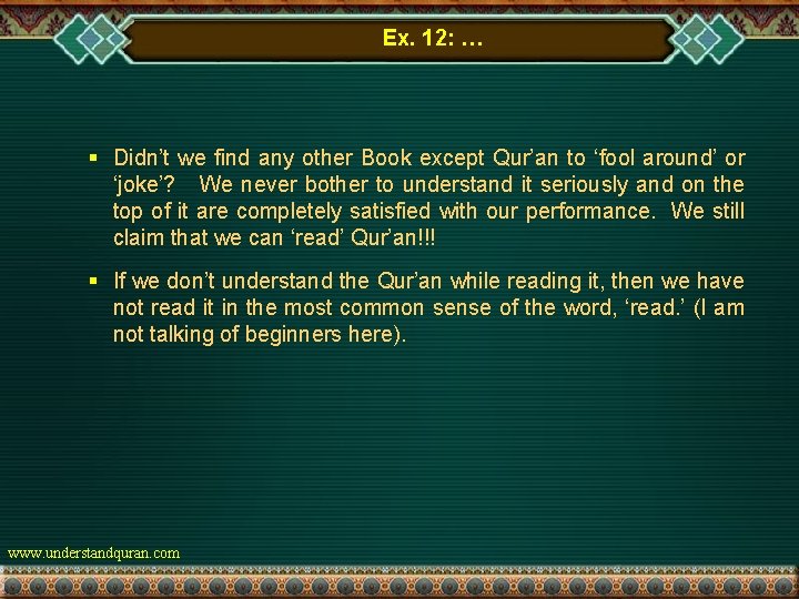 Ex. 12: … § Didn’t we find any other Book except Qur’an to ‘fool