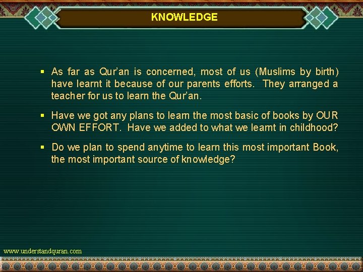 KNOWLEDGE § As far as Qur’an is concerned, most of us (Muslims by birth)