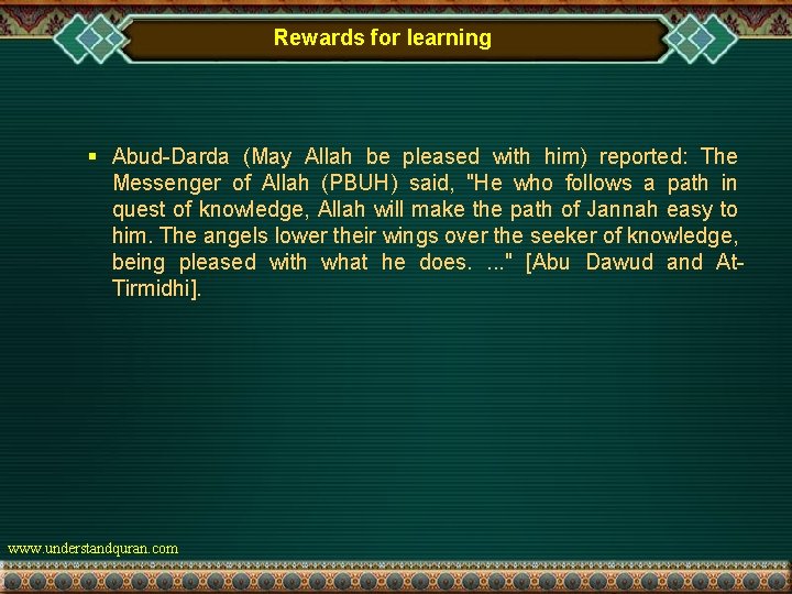 Rewards for learning § Abud-Darda (May Allah be pleased with him) reported: The Messenger