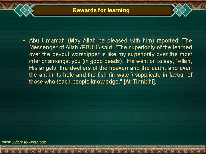 Rewards for learning § Abu Umamah (May Allah be pleased with him) reported: The
