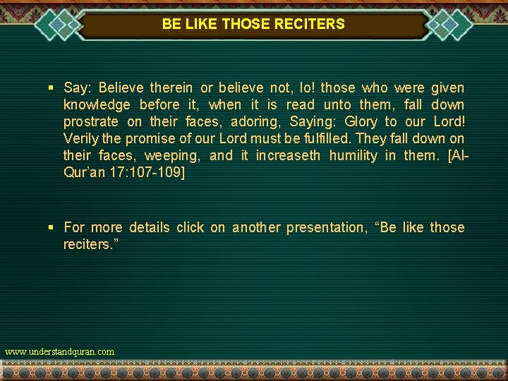 BE LIKE THOSE RECITERS § Say: Believe therein or believe not, lo! those who