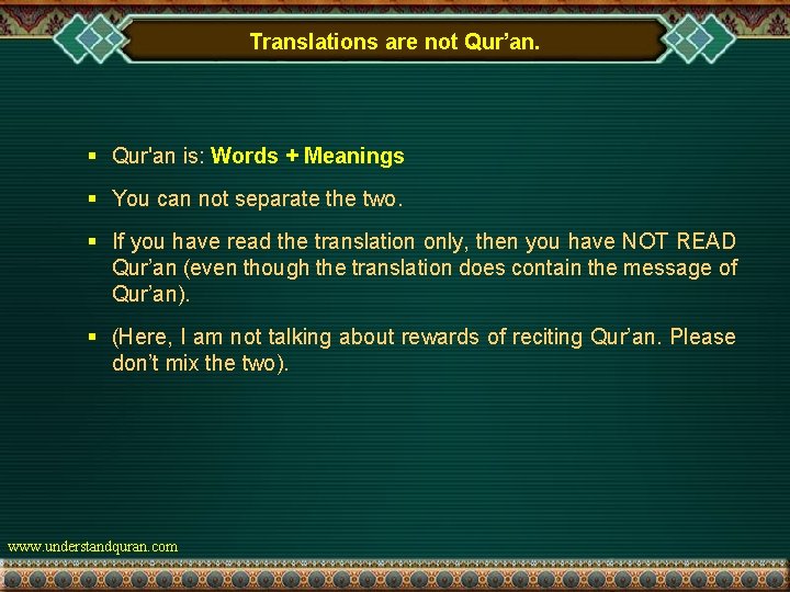 Translations are not Qur’an. § Qur'an is: Words + Meanings § You can not