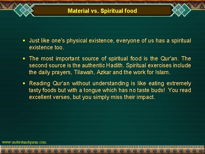 Material vs. Spiritual food § Just like one's physical existence, everyone of us has