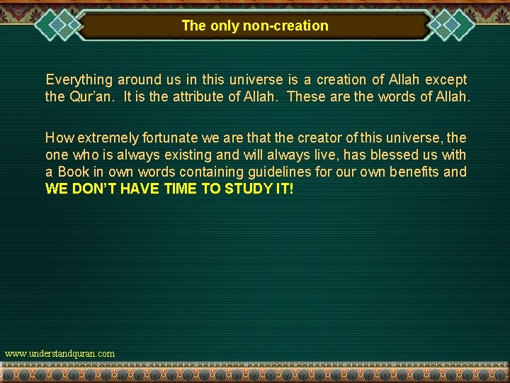 The only non-creation Everything around us in this universe is a creation of Allah