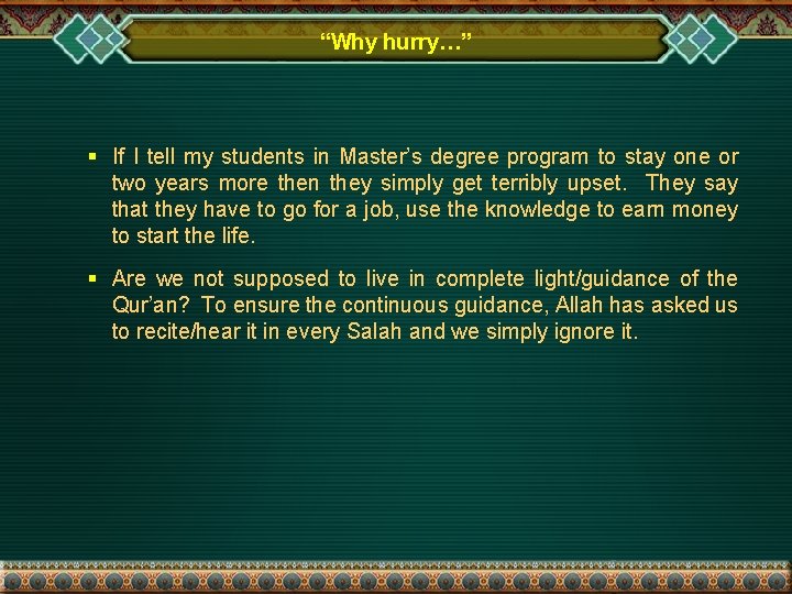 “Why hurry…” § If I tell my students in Master’s degree program to stay