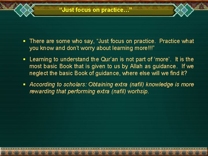 “Just focus on practice…” § There are some who say, “Just focus on practice.