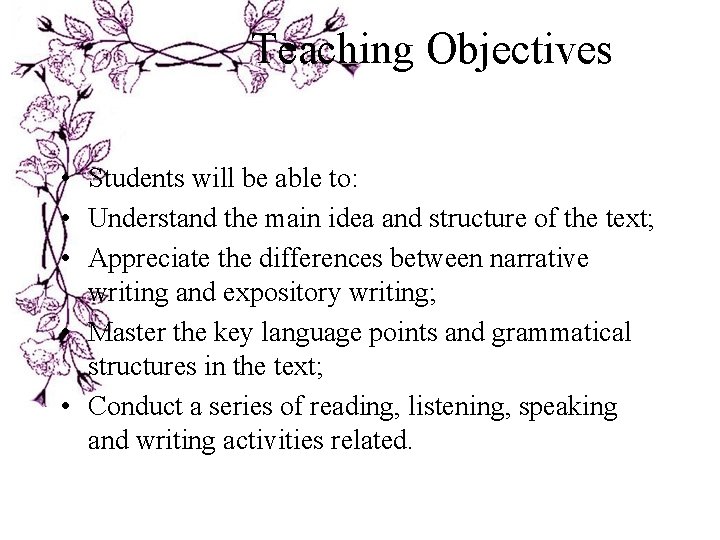 Teaching Objectives • Students will be able to: • Understand the main idea and Teaching Objectives • Students will be able to: • Understand the main idea and