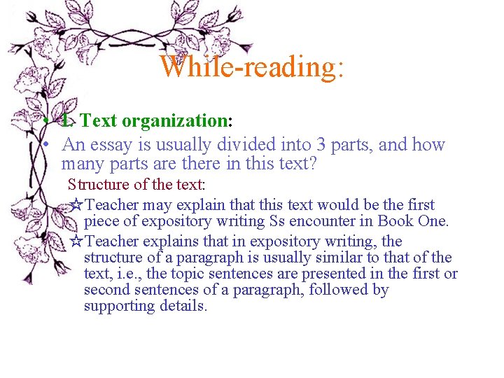 While-reading: • I. Text organization: • An essay is usually divided into 3 parts, While-reading: • I. Text organization: • An essay is usually divided into 3 parts,