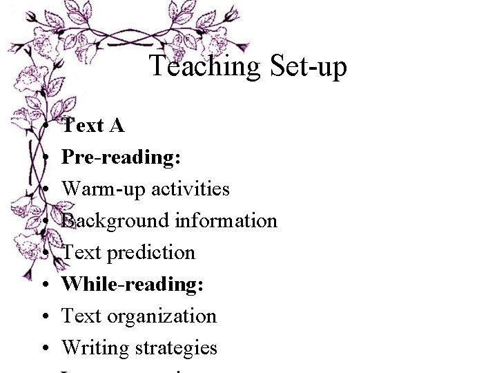 Teaching Set-up • • Text A Pre-reading: Warm-up activities Background information Text prediction While-reading: