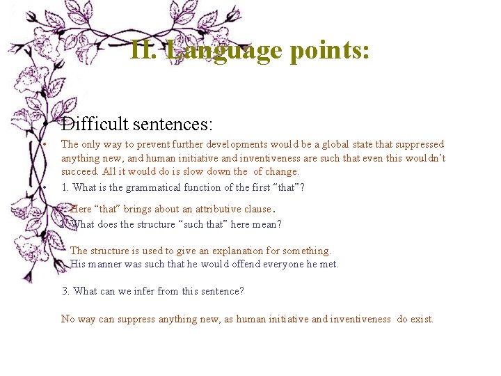 II. Language points: • Difficult sentences: • • The only way to prevent further