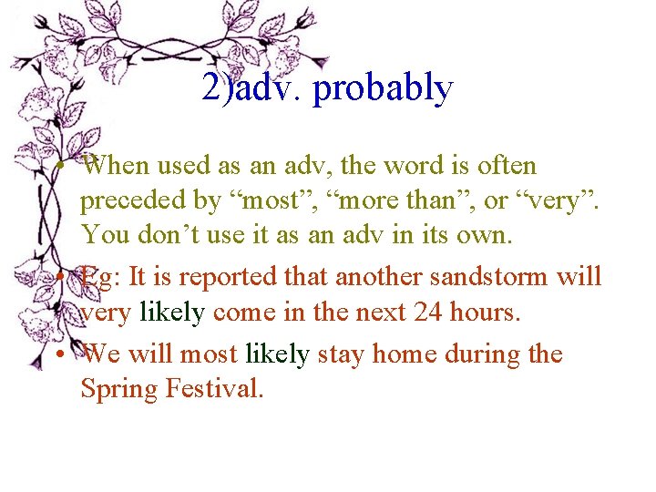 2)adv. probably • When used as an adv, the word is often preceded by