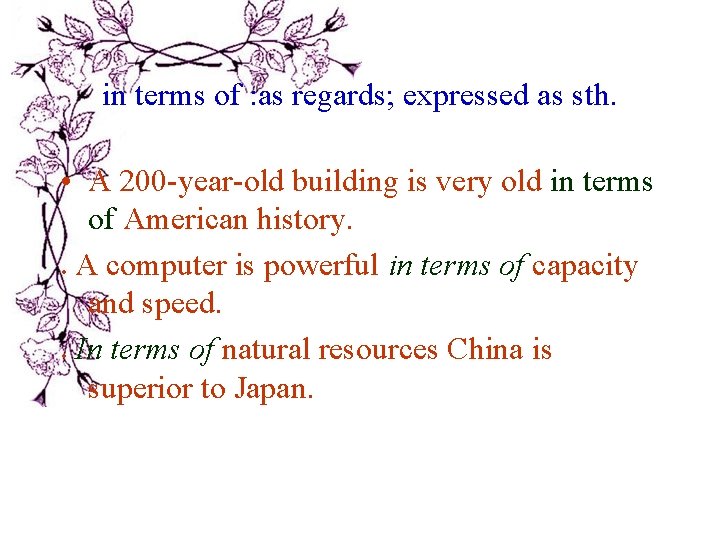 in terms of : as regards; expressed as sth. • A 200 -year-old building