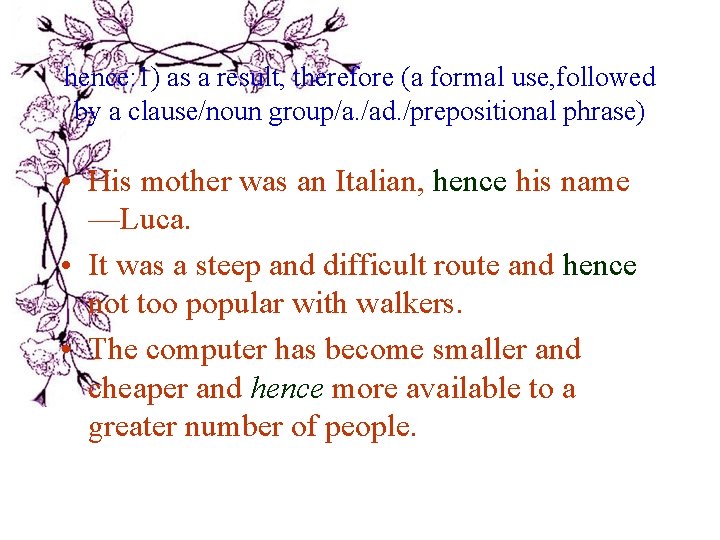 hence: 1) as a result, therefore (a formal use, followed by a clause/noun group/a. hence: 1) as a result, therefore (a formal use, followed by a clause/noun group/a.