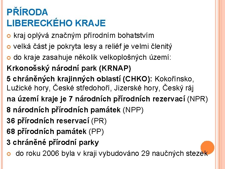 PŘÍRODA LIBERECKÉHO KRAJE kraj oplývá značným přírodním bohatstvím velká část je pokryta lesy a