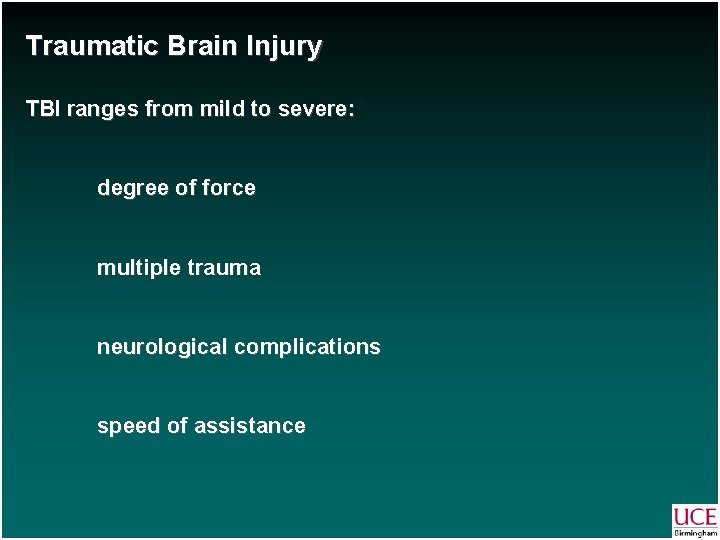 Traumatic Brain Injury TBI ranges from mild to severe: degree of force multiple trauma