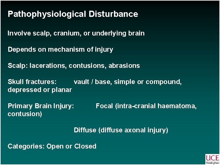 Pathophysiological Disturbance Involve scalp, cranium, or underlying brain Depends on mechanism of injury Scalp: