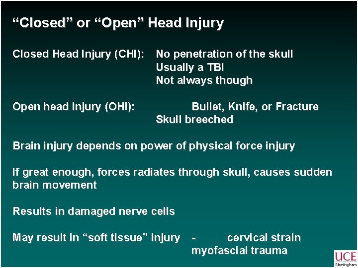 “Closed” or “Open” Head Injury Closed Head Injury (CHI): No penetration of the skull