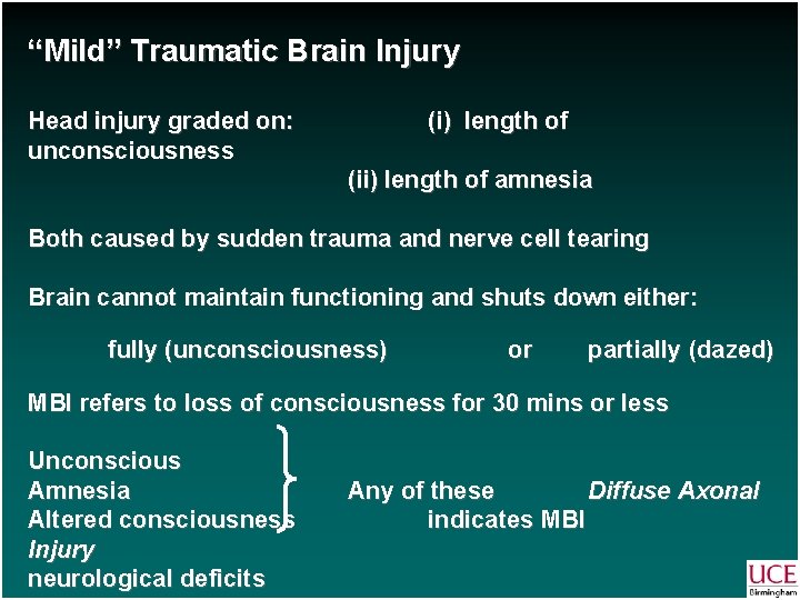 “Mild” Traumatic Brain Injury Head injury graded on: unconsciousness (i) length of (ii) length