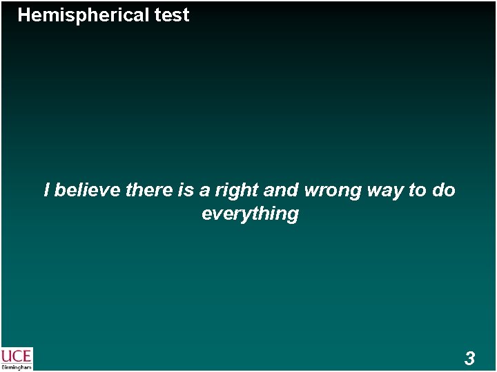 Hemispherical test I believe there is a right and wrong way to do everything