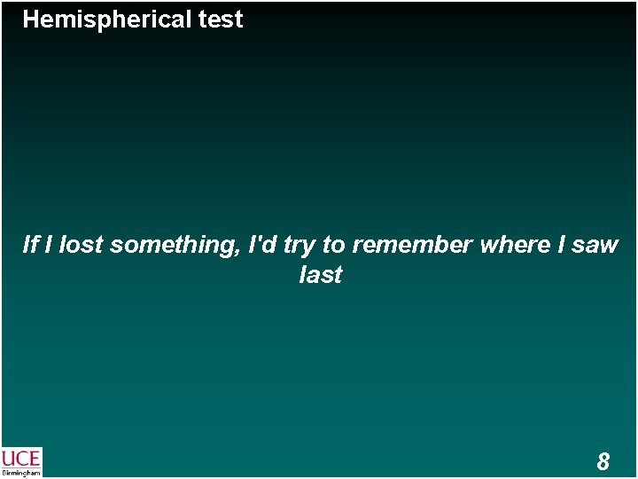 Hemispherical test If I lost something, I'd try to remember where I saw last