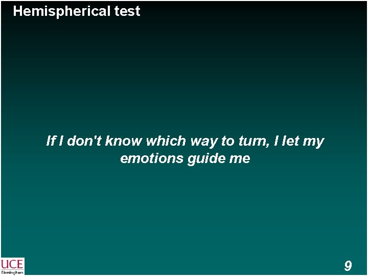 Hemispherical test If I don't know which way to turn, I let my emotions