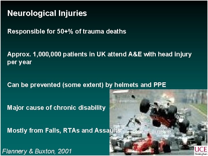 Neurological Injuries Responsible for 50+% of trauma deaths Approx. 1, 000 patients in UK