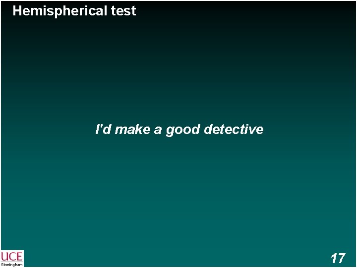 Hemispherical test I'd make a good detective 17 