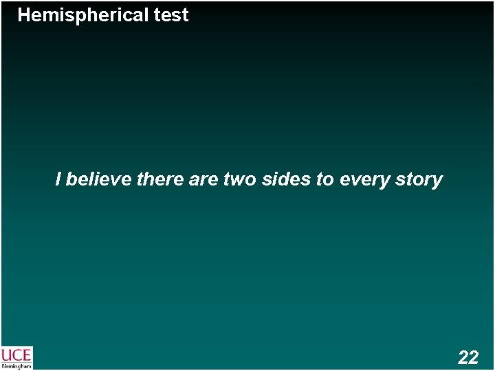 Hemispherical test I believe there are two sides to every story 22 
